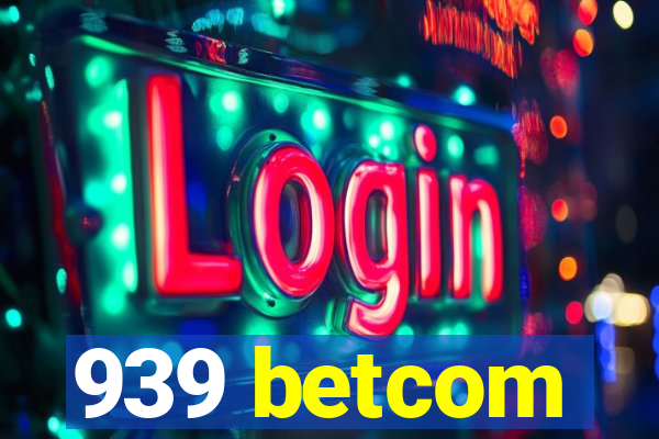 939 betcom